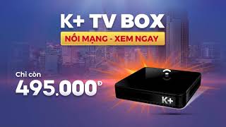 Lồng tiếng TVC Quảng cáo K+ TV Box